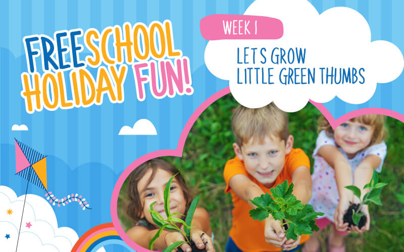 Let’s Grow: Little Green Thumbs – Spring School Holiday Fun! 