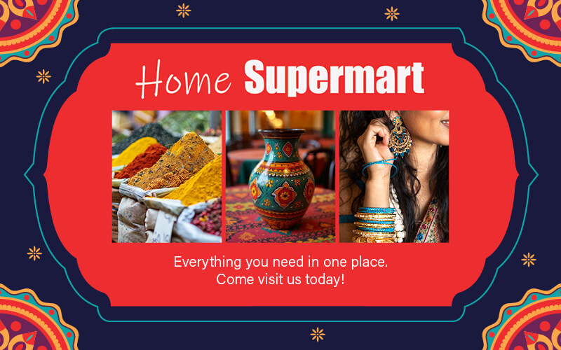 Discover a world of colour, flavour, and tradition at Home Super Mart